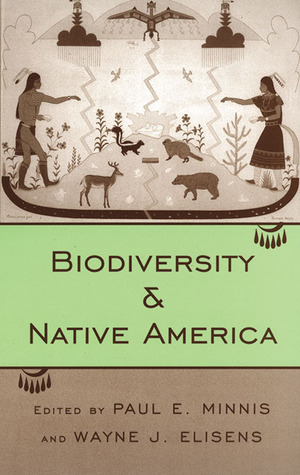 Biodiversity and Native America by Wayne J. Elisens, Paul E. Minnis