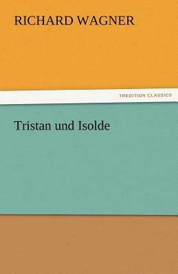 Tristan Und Isolde by Richard Wagner