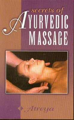 Secrets of Ayurvedic Massage by Atreya