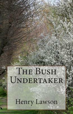 The Bush Undertaker by Henry Lawson