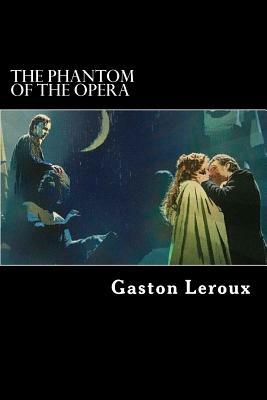 The Phantom of the Opera by Gaston Leroux