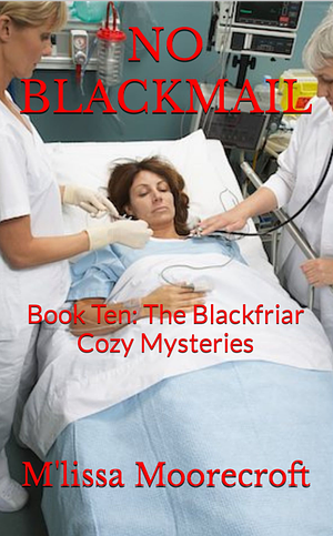 NO BLACKMAIL: Book Ten: The Blackfriar Cozy Mysteries by M'Lissa Moorecroft