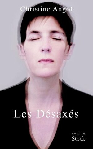 Les Désaxés by Christine Angot