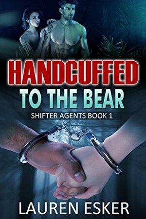 Handcuffed to the Bear by Lauren Esker