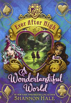 A Wonderlandiful World by Shannon Hale