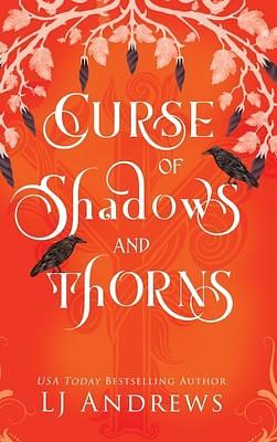 Curse of Shadows and Thorns: A Romantic Fairy Tale Fantasy by LJ Andrews