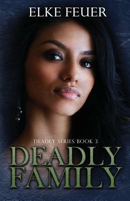 Deadly Family by Elke Feuer