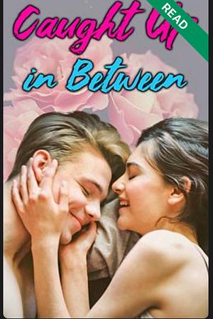 Caught Up in Between by Anastasia White