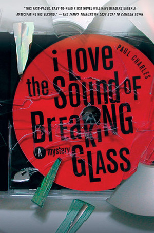 I Love the Sound of Breaking Glass by Paul Charles