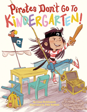 Pirates Don't Go to Kindergarten! by Lisa Robinson