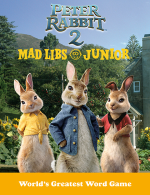 Peter Rabbit 2 Mad Libs Junior: Peter Rabbit 2: The Runaway by Mad Libs