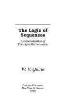 The Logic Of Sequences: A Generalization Of Principia Mathematica by Willard Van Orman Quine