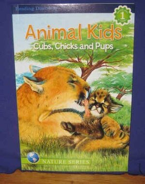 Animal Kids Cubs, Chicks And Pups (Nature Series) by Kathryn Knight