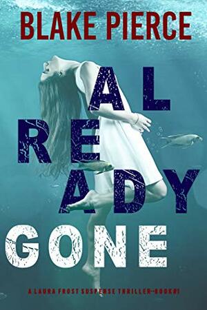 Already Gone by Blake Pierce