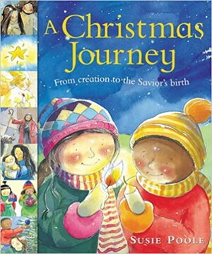 A Christmas Journey: From Creation to the Savior's Birth by Susie Poole