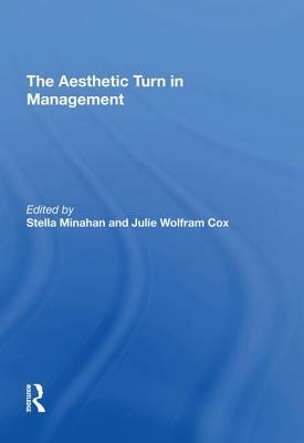 The Aesthetic Turn in Management by Stella Minahan