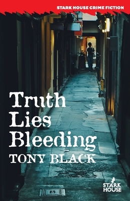 Truth Lies Bleeding by Tony Black