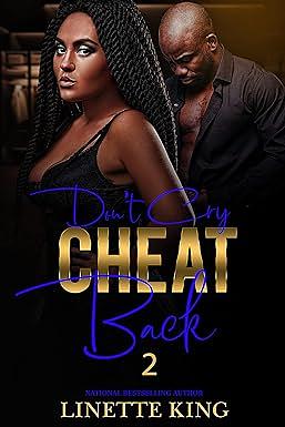 Don't cry, cheat back 2 by Linette King