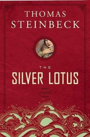 The Silver Lotus by Thomas Steinbeck