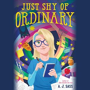 Just Shy Of Ordinary by A.J. Sass