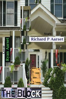 The Block by Richard P. Aarset, Ryan Aarset