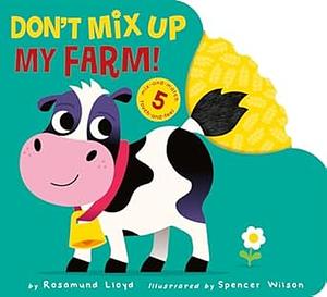 Don't Mix Up My Farm! by Rosamund Lloyd