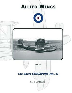 The Short Singapore Mk.III by Phil H. Listemann