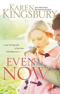 Even Now by Karen Kingsbury