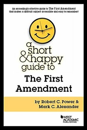 A Short and Happy Guide to the First Amendment (Short and Happy Series) by Mark Alexander, Robert Power