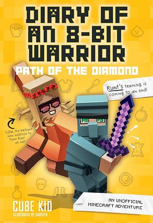 Diary of an 8-Bit Warrior: Path of the Diamond: An Unofficial Minecraft Adventure by Cube Kid
