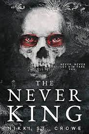 The Never King by Nikki St. Crowe