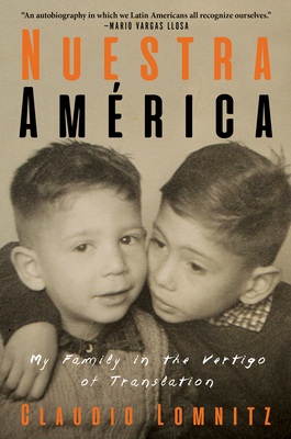 Nuestra América: My Family in the Vertigo of Translation by Claudio Lomnitz