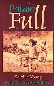 Pataki Full: Seven Belizean Short Stories by Colville N. Young