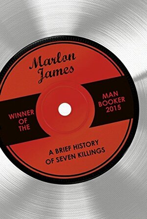 A Brief History of Seven Killings by Marlon James