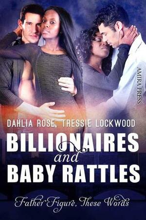Billionaires and Baby Rattles by Dahlia Rose, Tressie Lockwood
