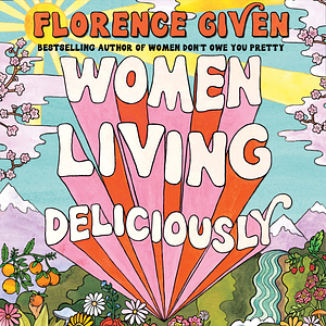 Women Living Deliciously by Florence Given