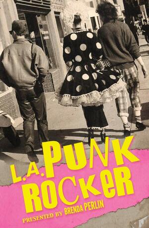L.A. Punk Rocker by Steven E. Metz, Mark Barry, Brenda Perlin, Cindy Jimenez Mora, Deborah Hernandez-Runions