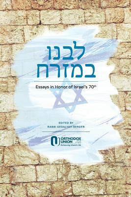 Essays in Honor of Israel's 70th: Libbenu be-Mizrach by 