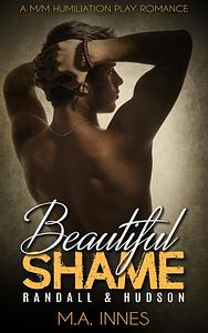 Randall & Hudson: A M/m Humiliation Play Romance (Beautiful Shame Book 2)  by M.A. Innes