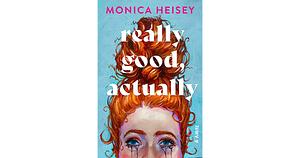 Really Good, Actually: A Novel by Monica Heisey