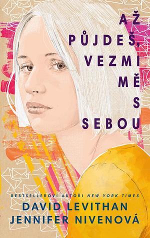 Až půjdeš, vezmi mě s sebou by David Levithan, Jennifer Niven