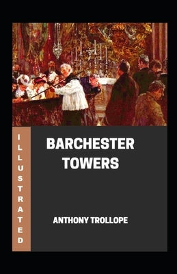 Barchester Towers Illustrated by Anthony Trollope