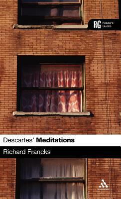 Descartes' 'meditations': A Reader's Guide by Richard Francks