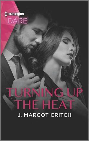 Turning up the Heat by J. Margot Critch