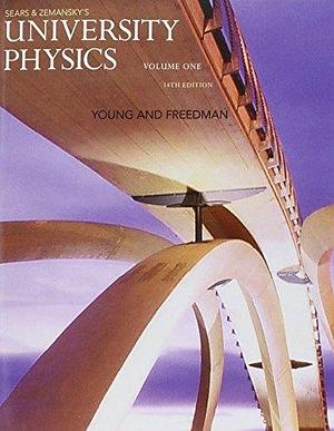 Sears & Zemansky's University Physics, Volume 1 by Hugh D. Young, Roger A. Freedman