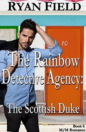 The Rainbow Detective Agency: The Scottish Duke - Book 6 by Ryan Field