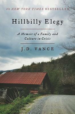 Hillbilly Elegy: A Memoir of a Family and Culture in Crisis by J.D. Vance