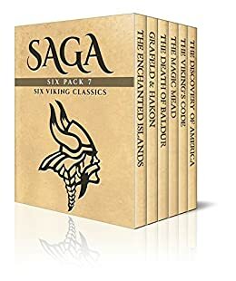 Saga Six Pack 7 - Tales of the Enchanted Islands, Saga of King Harald Grafeld, The Death of Baldur, The Magic Mead, The Viking's Code and The Vikings Discover America by Jeanie Lang, Emilie Kip Baker, Benjamin Franklin DeCosta, Snorri Sturluson, Thomas Wentworth Higginson, Florence Holbrook