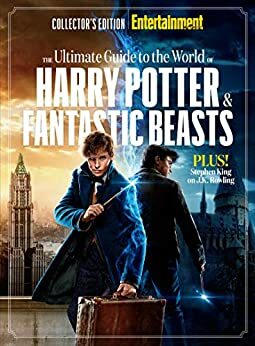 ENTERTAINMENT WEEKLY The Ultimate Guide to the World of Harry Potter & Fantastic Beasts by Entertainment Weekly