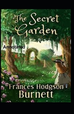 The Secret Garden Annotated by Frances Hodgson Burnett